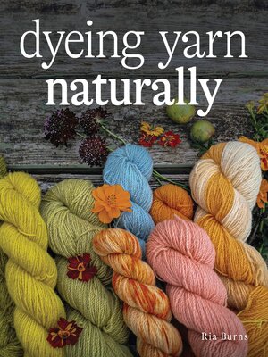 cover image of Dyeing Yarn Naturally